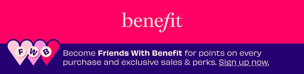 Become Friends With Benefit for points on every purchase and exclusive sales & perks. Sign up now. Become Friends With Benefit for points on every purchase and exclusive sales & perks. Sign up now.