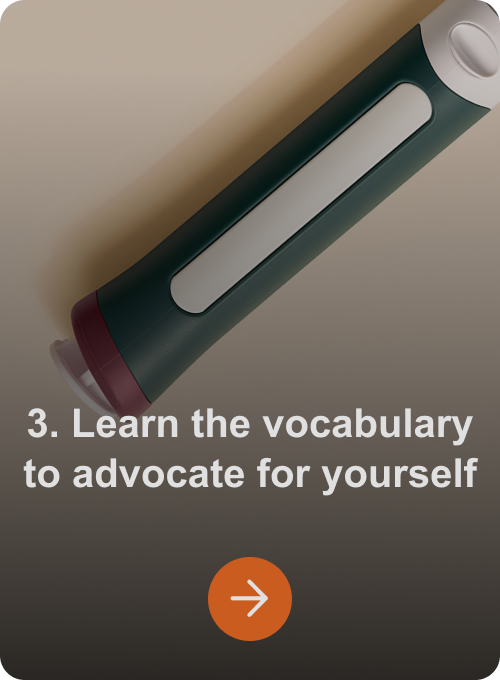 3. Learn the vocabulary to advocate for yourself
