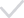 ✓