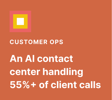 Customer Ops: An AI contact center handling 55%+ of client calls
