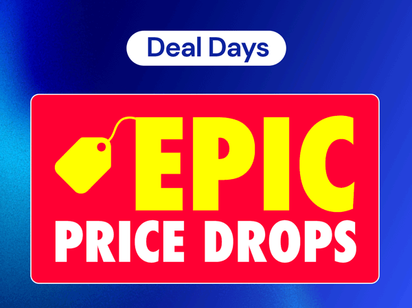 Deal Days Epic Price Drops
