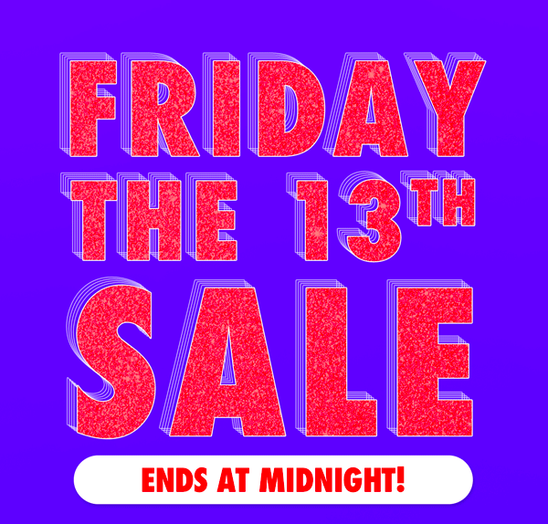 FRIDAY THE 13th SALE! End At Midnight!