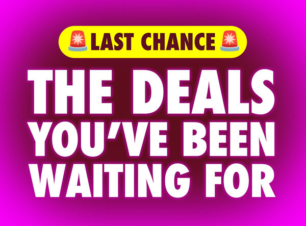 Last Chance | The Deals You've Been Waiting For