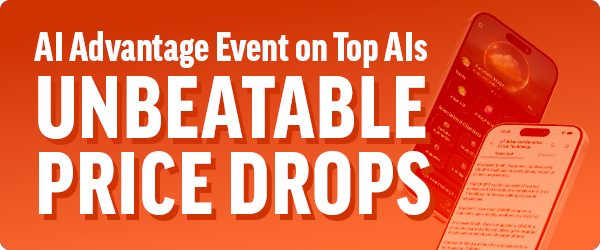 AI Advantage Event on Top AIs | Unbeatable Price Drops