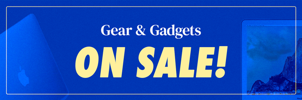 Gear & Gadgets ON SALE!