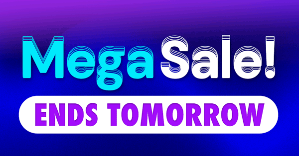 Mega Sale! Ends Tomorrow