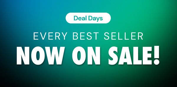 Deal Days | Every Best Seller Now On Sale!