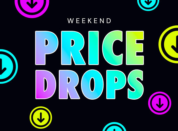 Weekend Price Drops