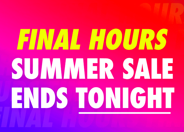 Final Hours | Summer Sale Ends Tonight