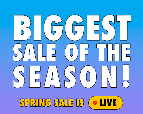 Biggest Sale of the Season! Spring Sale Is LIVE