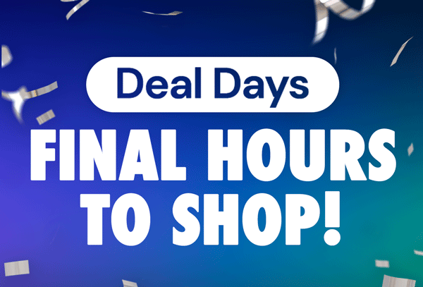 DEAL DAYS | Final Hours To Shop