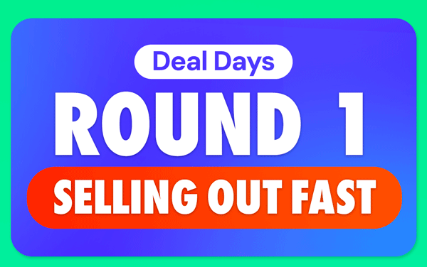 DEAL DAYS | Round 1 Selling Out Fast