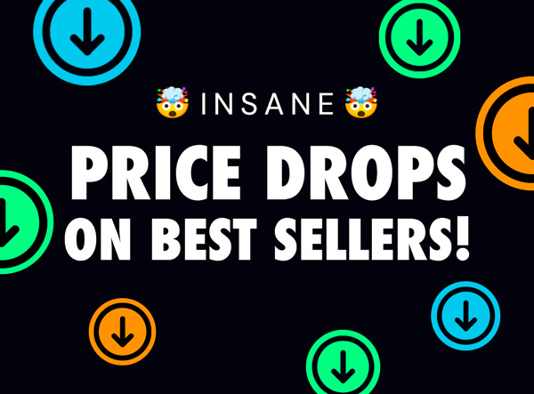 INSANE Price Drops on Best Sellers!