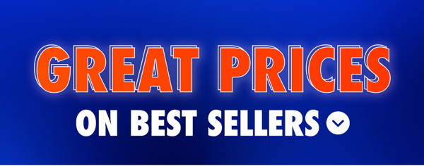 Great Prices on Best Sellers