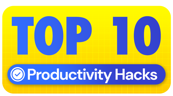 Top 10 Productivity Hacks