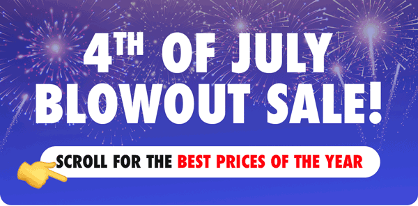 4th of July Blowout Sale!