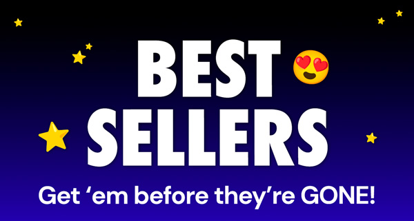 Deal Days | BEST SELLERS - Get 'em before they're GONE!