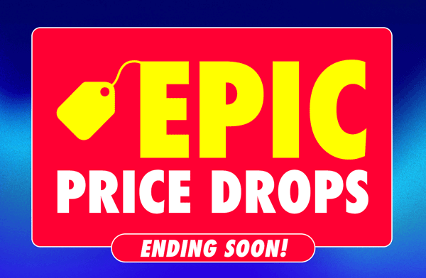 Epic Price Drops Ending Soon!