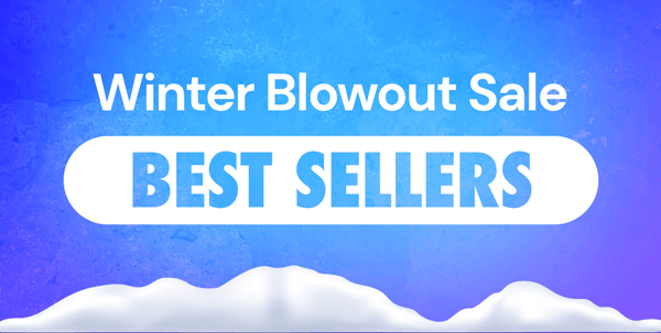 Winter Blowout Sale | Best Sellers