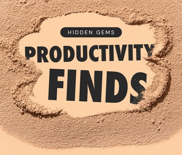 Hidden Gems | Productivity Finds