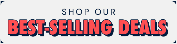 Shop Our Best-Selling Deals