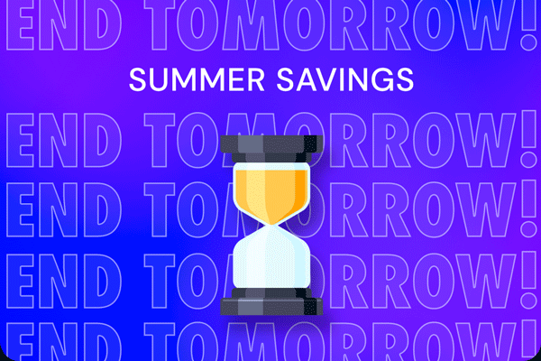Summer Savings End Tonight!