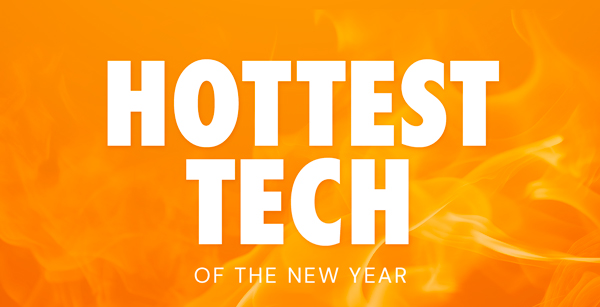 Hottest Tech of the New Year