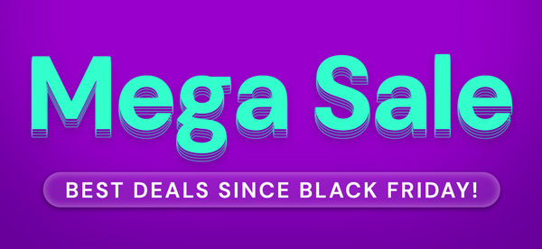 Mega Sale | Best Deals Since Black Friday!
