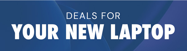 Deals For Your New Laptop