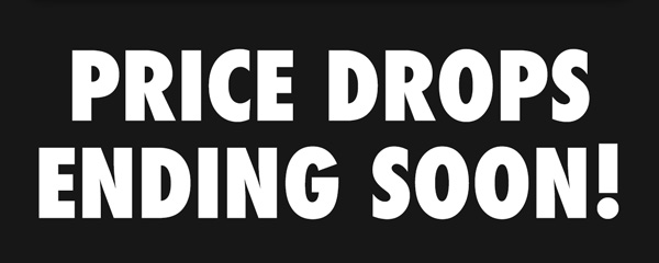 Price Drops End Tonight at 11:59PM!