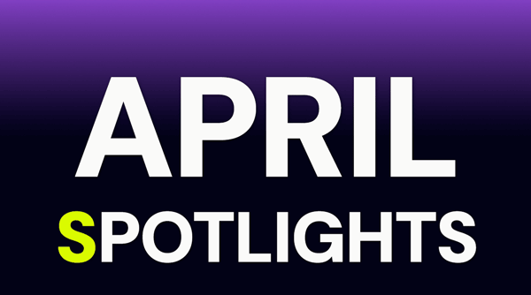 April Spotlights