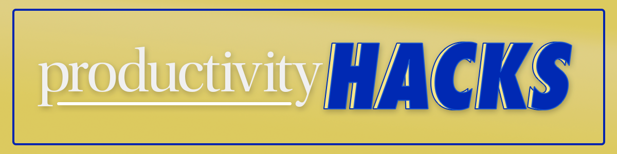 Productivity Hacks
