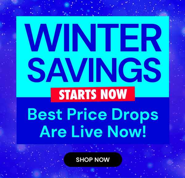 WINTER SAVINGS STARTS NOW! Best Price Drops are Live Now!