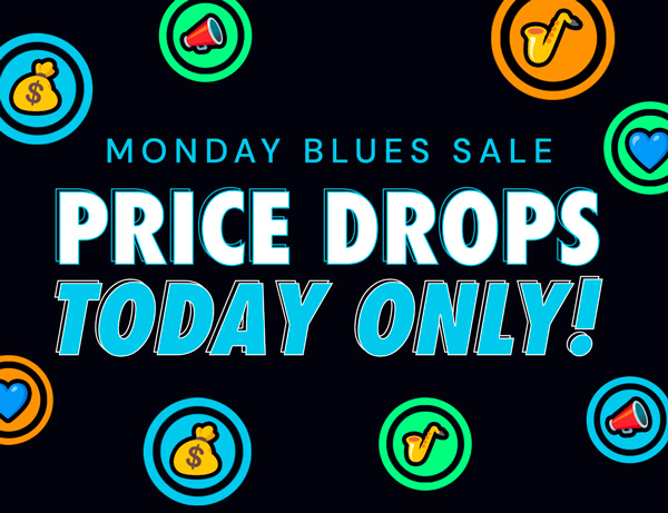 Monday Blues Sale | Price Drops Today Only!