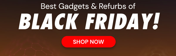 Best Gadgets & Refurbs of Black Friday!