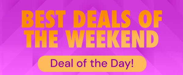 Best Deals of the Weekend | Deal of the Day!