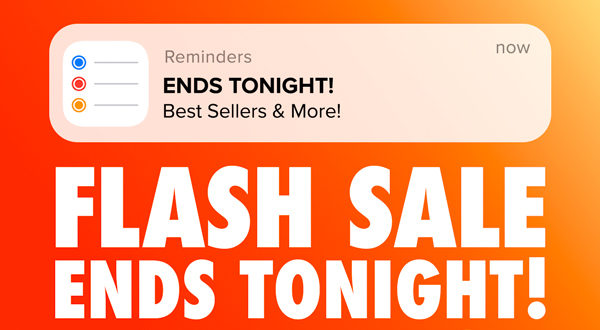 FLASH SALE Ends Tonight!