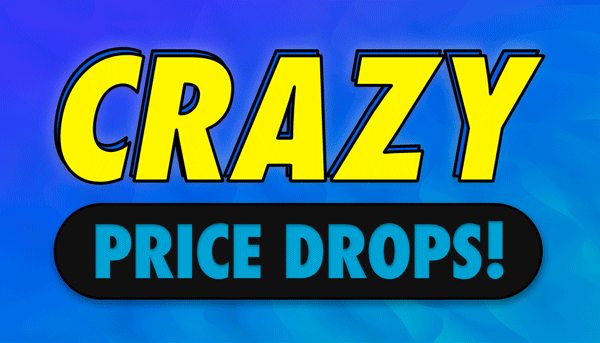 Huge Big Crazy Price Drops!