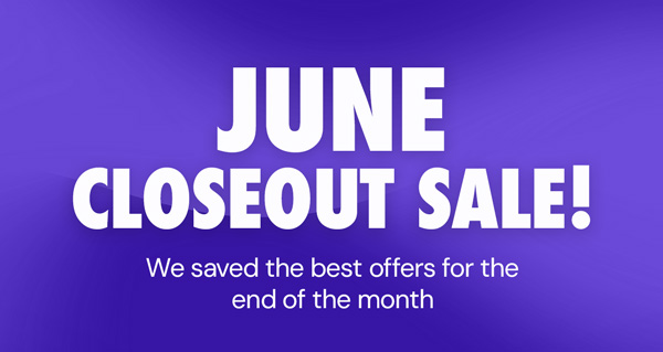 June Closeout Sale!