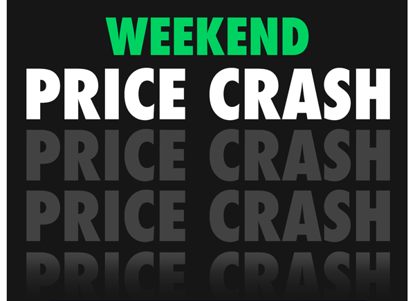 Weekend Price Crash