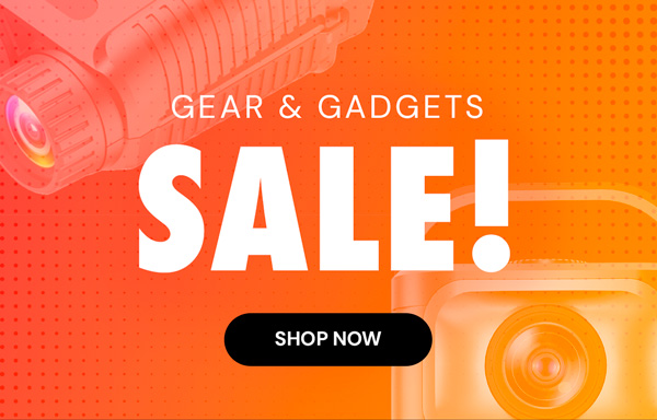 Gear & Gadgets SALE!! | Shop Now