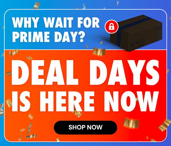 Why Wait For Prime Day? Deal Days is Here Now