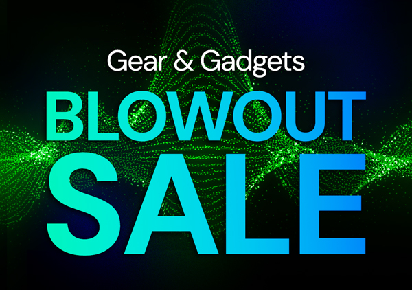 Gear & Gadgets Blowout Sale!