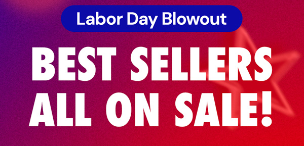 Price Drops End Tomorrow at 11:59PM! Labor Day Blowout! Best Sellers All On Sale!