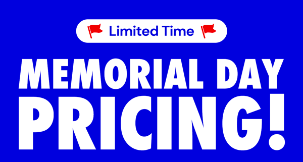 Limited Time Memorial Day Pricing!