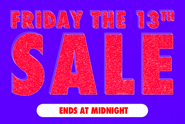 FRIDAY THE 13th SALE! End At Midnight!