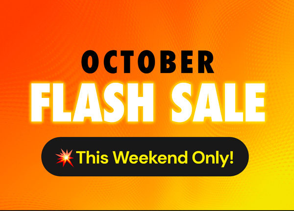 October Flash Sale | This Weekend Only!