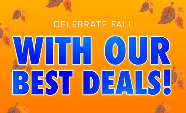 Celebrate Fall With Our Best Deals!