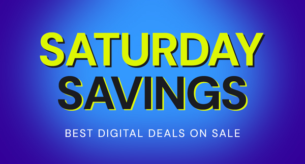 Saturday Savings! Best Digital Deals On Sale