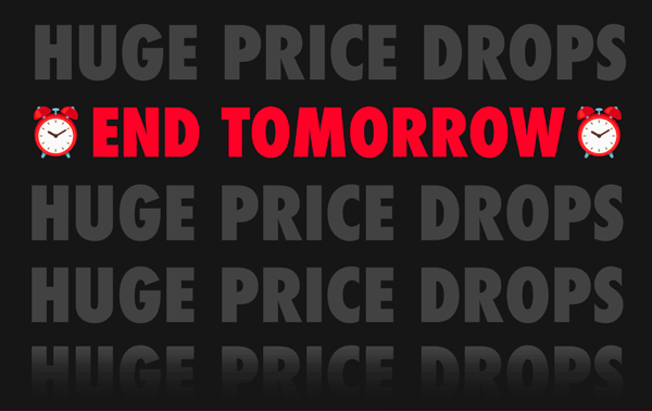Huge Price Drops End Tomorrow
